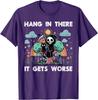 Hang In There It Gets Worse Grim Reaper Funny Goth Graphic Tee Casual Short Sleeve TShirt