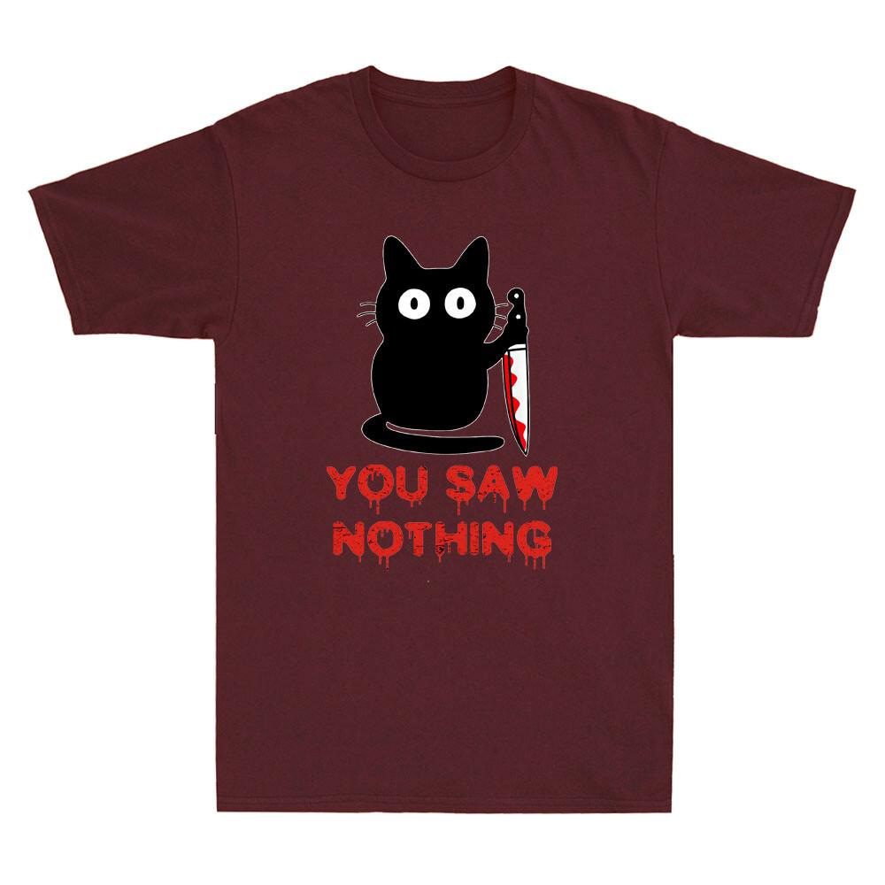 You Saw Nothing Funny Black Cat With Knife Meme Humor Quote Vintage Unisexs Tshirt