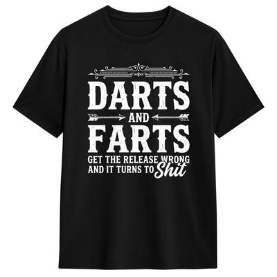 Cool Darts and Farts Get The Release Wrong and It Turns To Shit T-Shirt Men Round Collar 100% Cotton T Shirt  Short Sleeve Te...