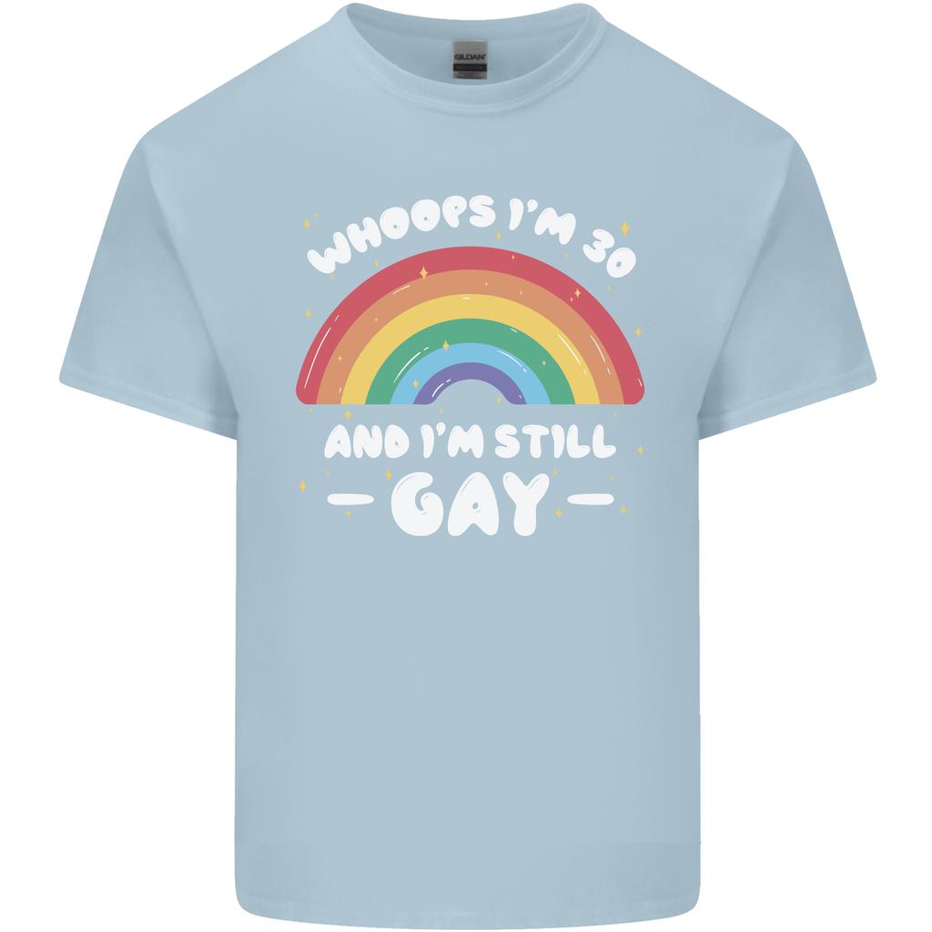 Im 30 And Im Still Gay LGBT Unisexs Light Cotton TShirt