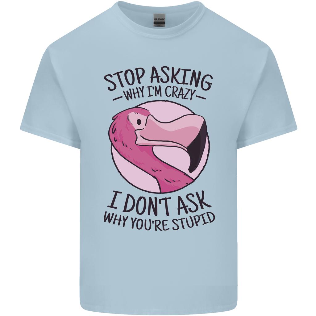 Crazy Stupid Funny Sarcastic Slogan Sarcasm Unisexs Light Cotton TShirt
