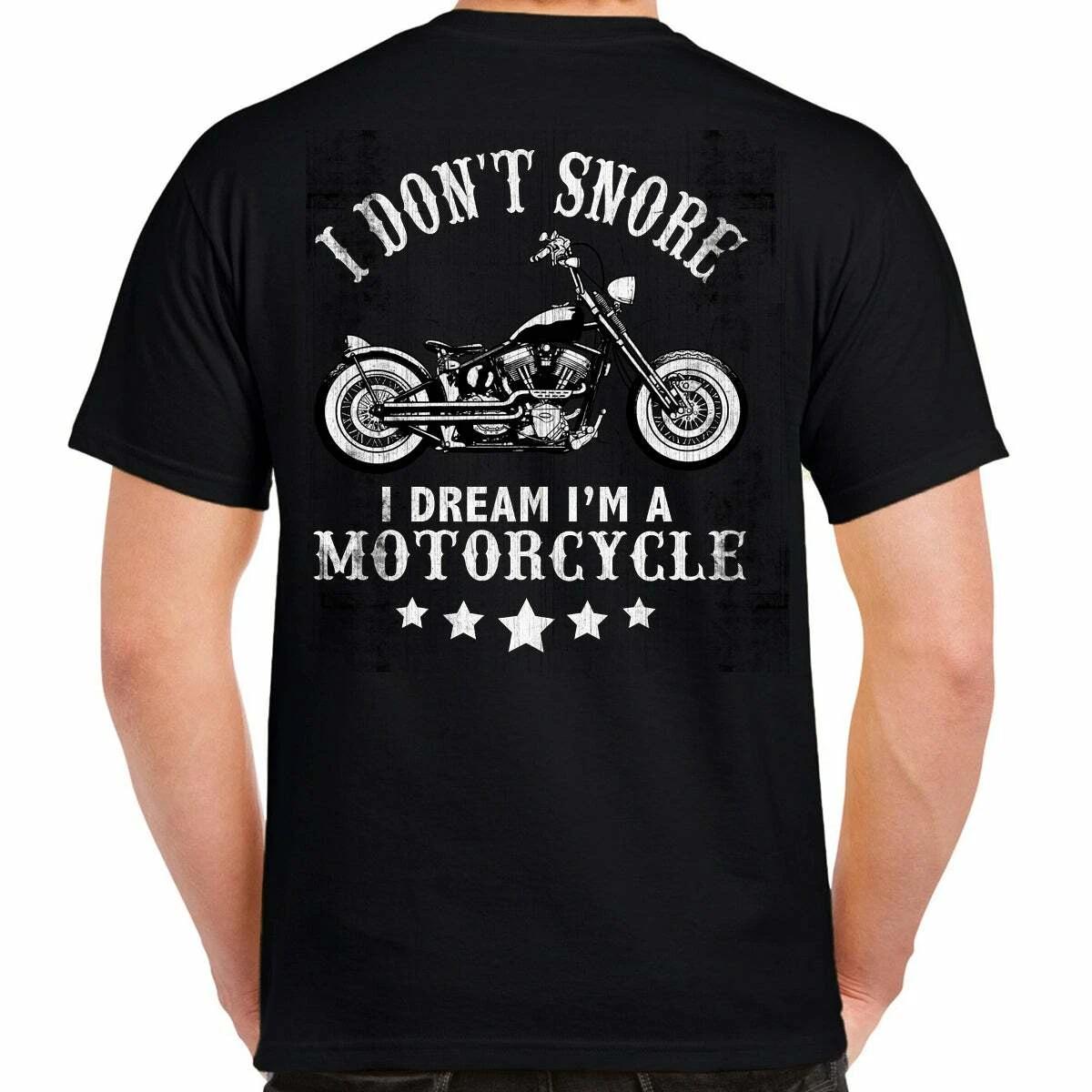 Dream I m A Motorcycle Funny Biker Humor Dad Novelty T Shirt XXXL