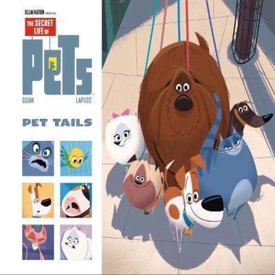 Secret Life of Pets Pet Tails by Stephane Lapuss Hardback Book 9781787733145