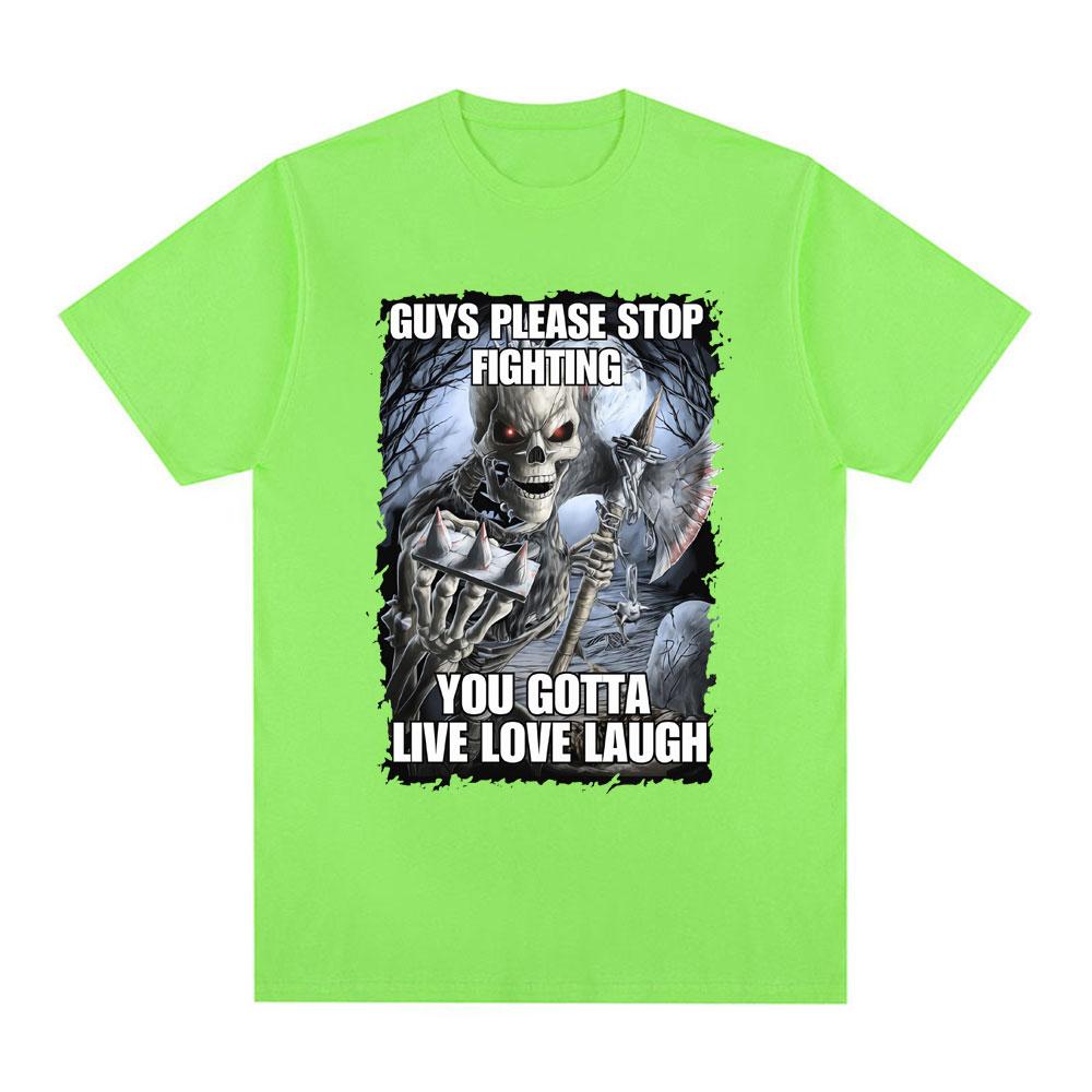 Mode Jungs Bitte Hört Auf zu Kämpfen Ihr Müsst Leben Lieben Lachen Skelett Meme Grafik T-Shirt Frauen Vintage Kurzarm T-Shirts
