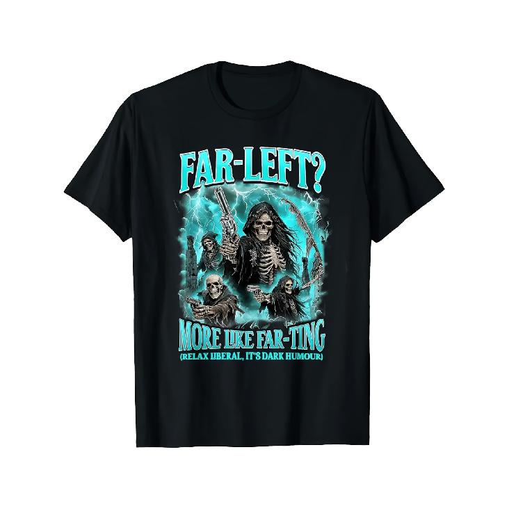 Funny Political Slogan T-Shirt - Far Left Liberal Meme with Farting Skeletons & More Like Farting Slogan Casual Short Sleeve Round Neck Tee for S чёрный
