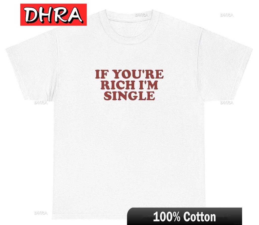 If Youre Rich Im Single T Shirt Y2k 2000s Celebrity Inspired Gag Gift Tee Trendy Tshirts Edgy Hipster Tops Y2k Tops Tshirt