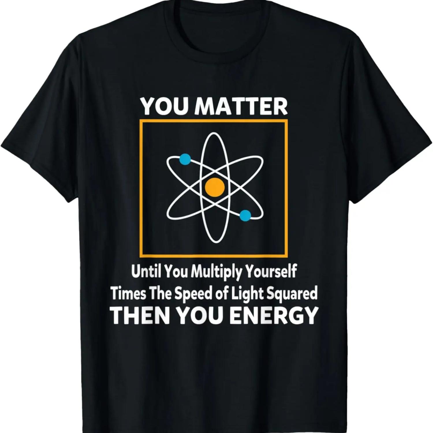 You Matter Until You Multiply Yourself Funny Science Physics T-Shirt S