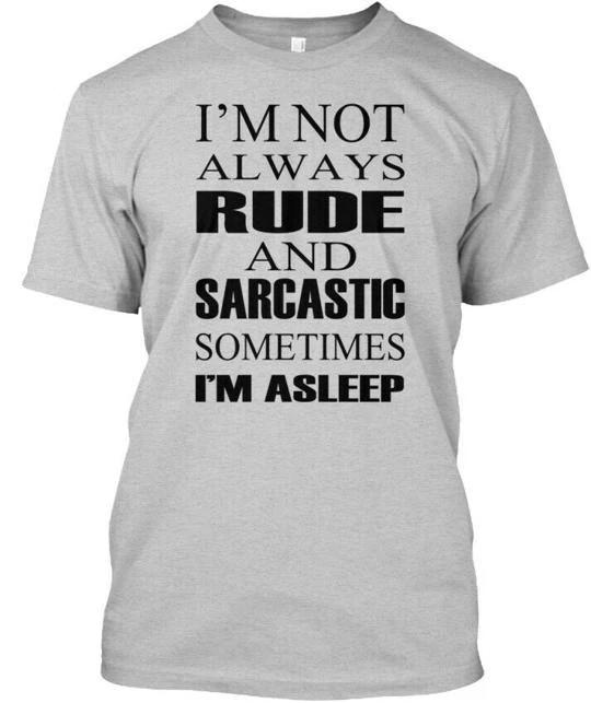 

Rude And Sarcastic Funny - Im Not Always Sometimes T-Shirt Made in USA S to 5XL 4XL