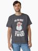 I'm So Nice Santa Came Twice! Classic T-Shirt