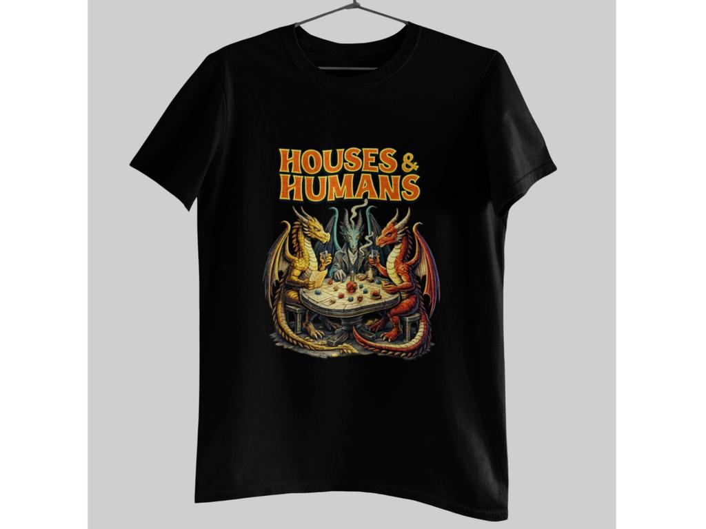 Houses and Humans DnD Shirt Fantasy Dragons Tabletop RPG Tee Trending Unisex