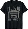I'll Be In My Office Car Garage Mechanic Guy Funny Dad Joke Gift Unisex T-Shirt
