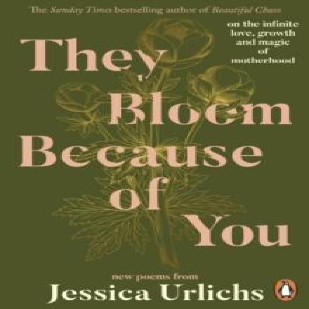 They Bloom Because of You by Jessica Urlichs Paperback Book 9780241765111