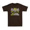 No Farmers No Food No Future Crops Farming Agriculture Funny Gift Unisexs TShirt