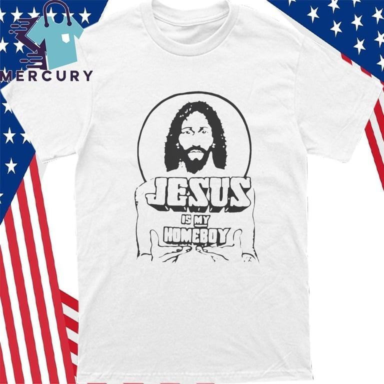 Jesus Is My Homeboy Christian Faith Statement T-Shirt Unisex T-Shirt L