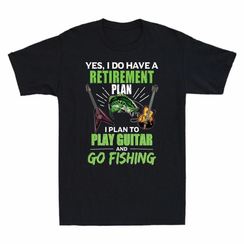 Yes I Do Have A Retirement Plan I Plan To Play Guitar And Go Fishing Men T-shirt L