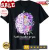 2025/I Will Remember For You Brain Alzheimer's Awareness T-Shirt. Unisex T-Shirt