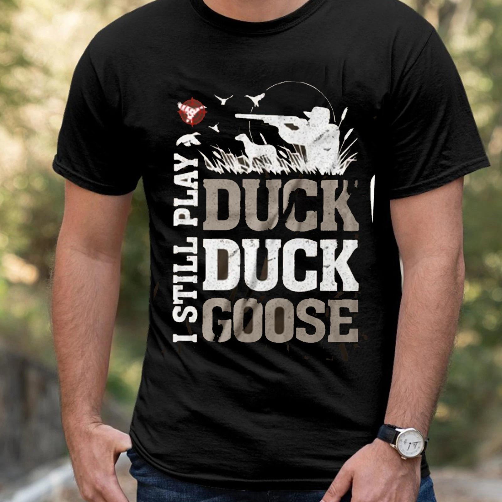 I Still Play Duck Duck Goose Tee, Father s Day Gift Shirt for Hunting Duck Dad M