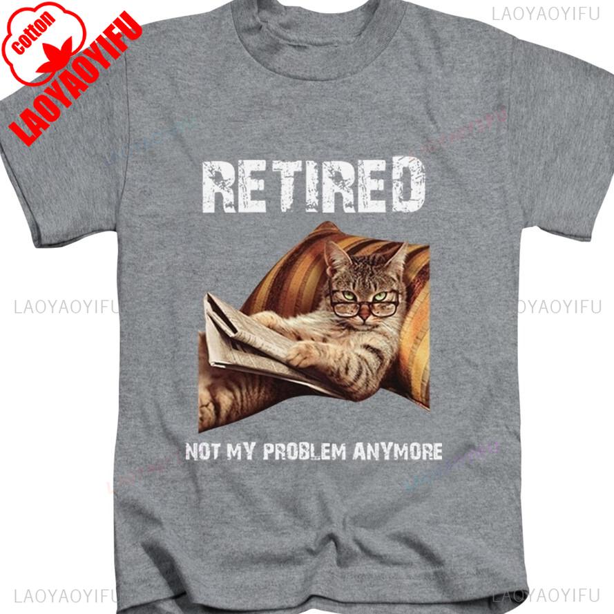 Retired Not My Problem Anymore Adults TShirt Funny Cat Meme Top New Cotton Retro Street Fashion Mens Shirt Short Sleeve Design
