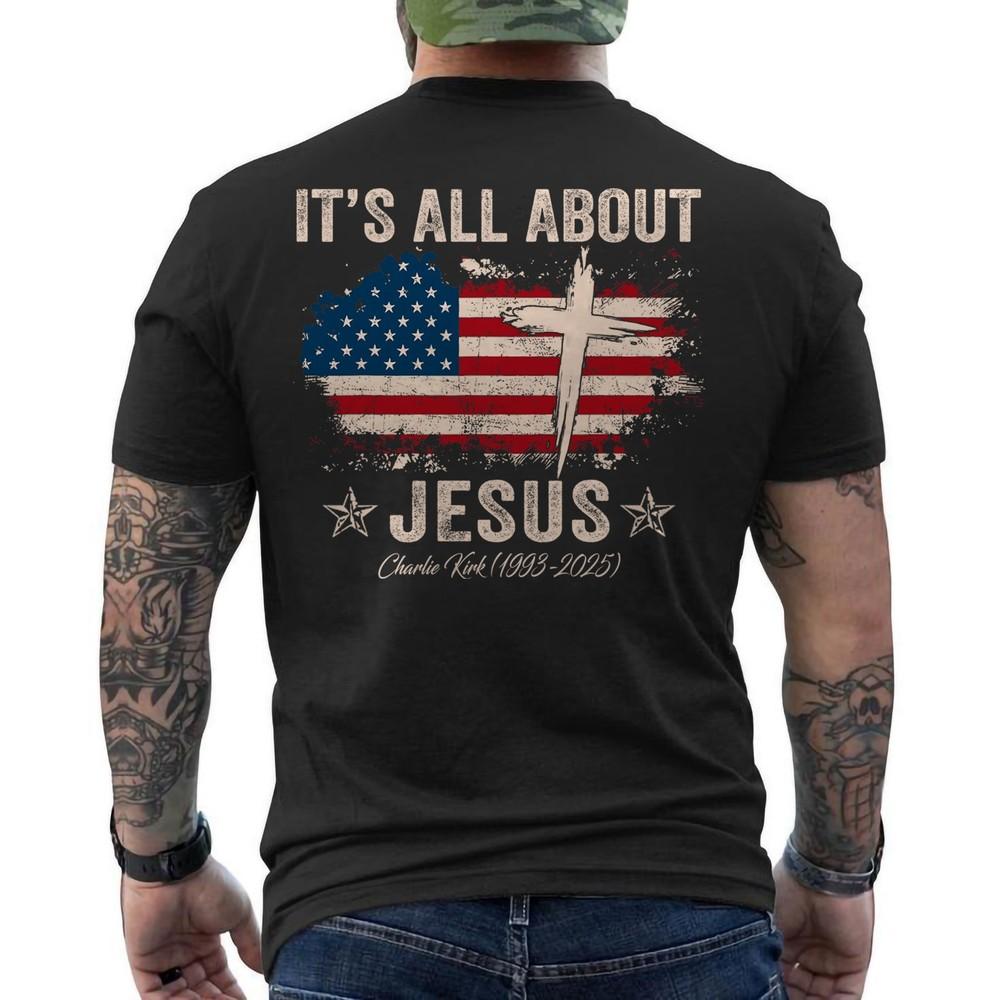 

Patriotic Christian T-Shirt, It s All About Jesus, Charlie Kirk Tribute ON BACK XL