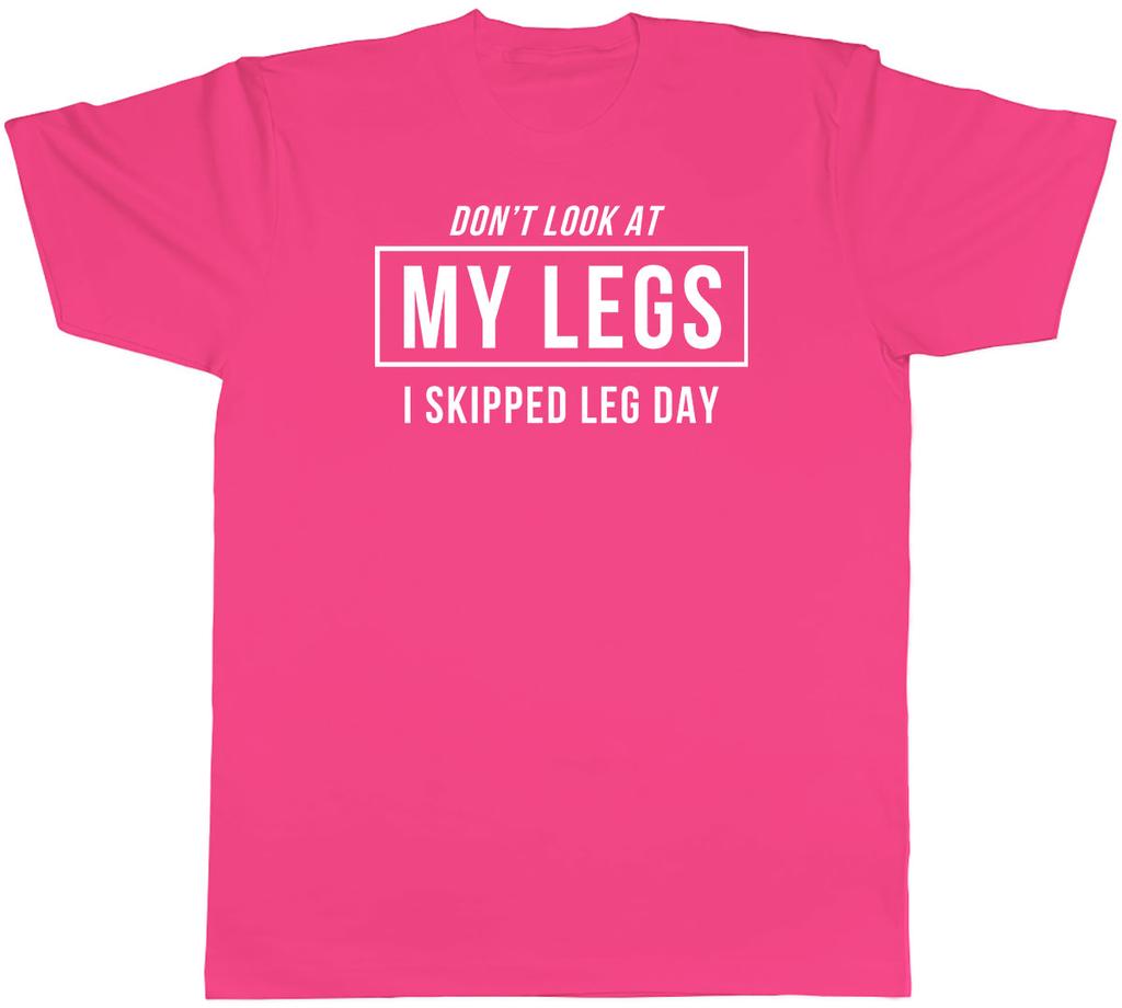 Dont Look at my Legs I Skipped Leg Day Unisexs Unisex TShirt Tee