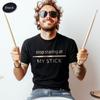 Funny Drummer T-Shirt - Stop Staring At My Stick - Unisex Percussionist Gift for Drum Lovers