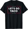 Funny Let's Go Taco Unisex T-Shirt