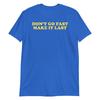 Don't Go Fast Make It Last T-Shirt | Funny Shirt, Flirty Shirt, Adult Humor, Disco Shirt,