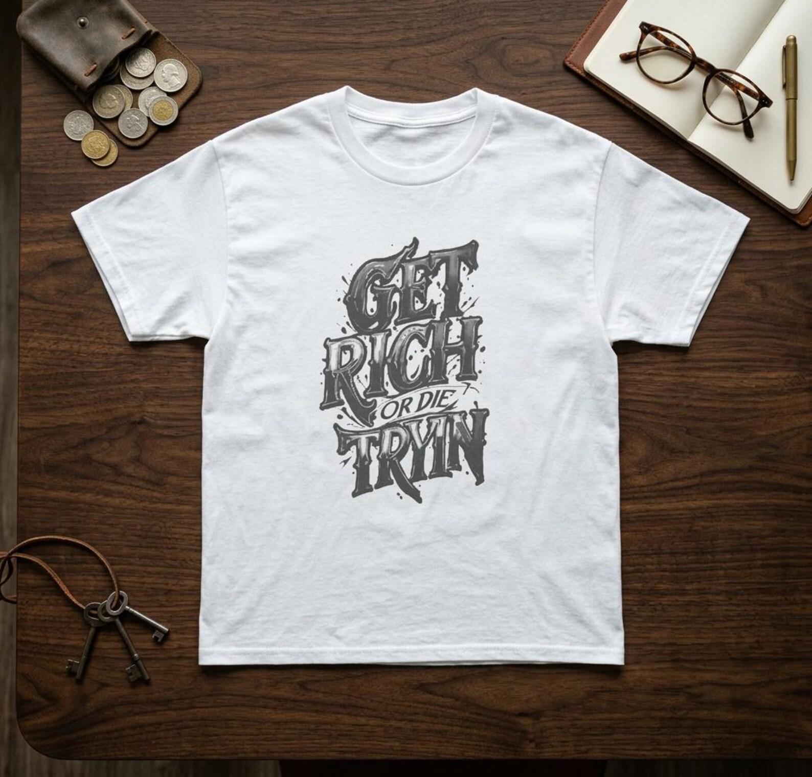 Get Rich or Die Tryin graphic Tee | Hip Hop Quote T-Shirt S