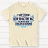 Ive Never Been This Old Before Cotton Casual Cool Loose T-Shirt
