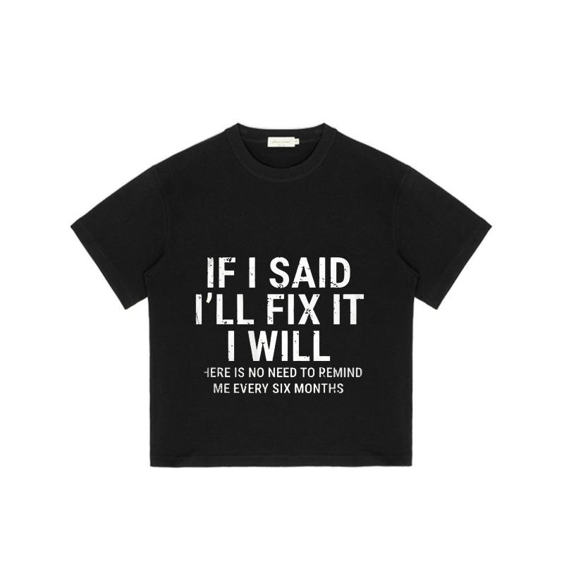 Black T Shirt with If I Said I Ll Fix It I Will Print for Casual Wear