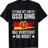 That Is An Ossi Thing You Don't Understand Men's T-Shirt GDR Fun Up To 8XL Vintage Unisex Designer Clothes Fashion Soft