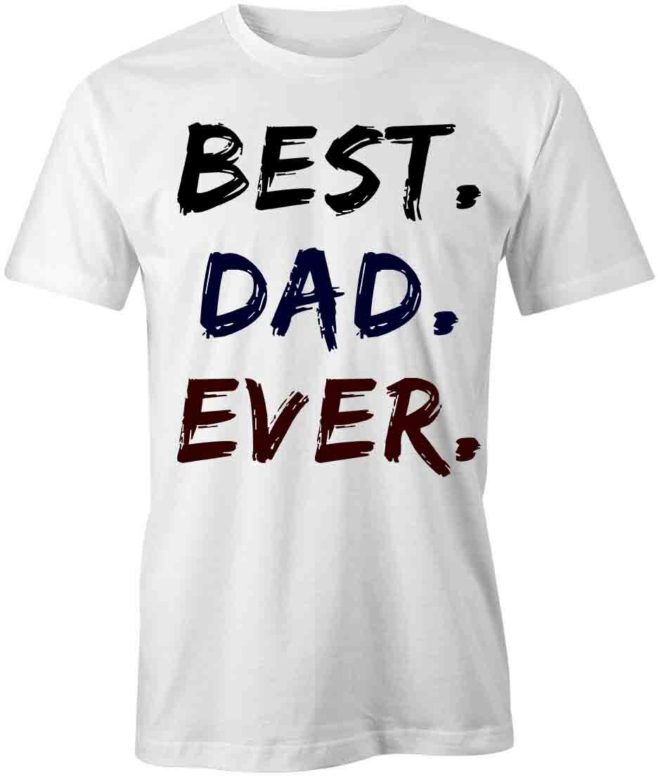 BEST DAD EVER TShirt Tee Short-Sleeved Cotton FATHER HOLIDAY CLOTHING S1WSA411 S