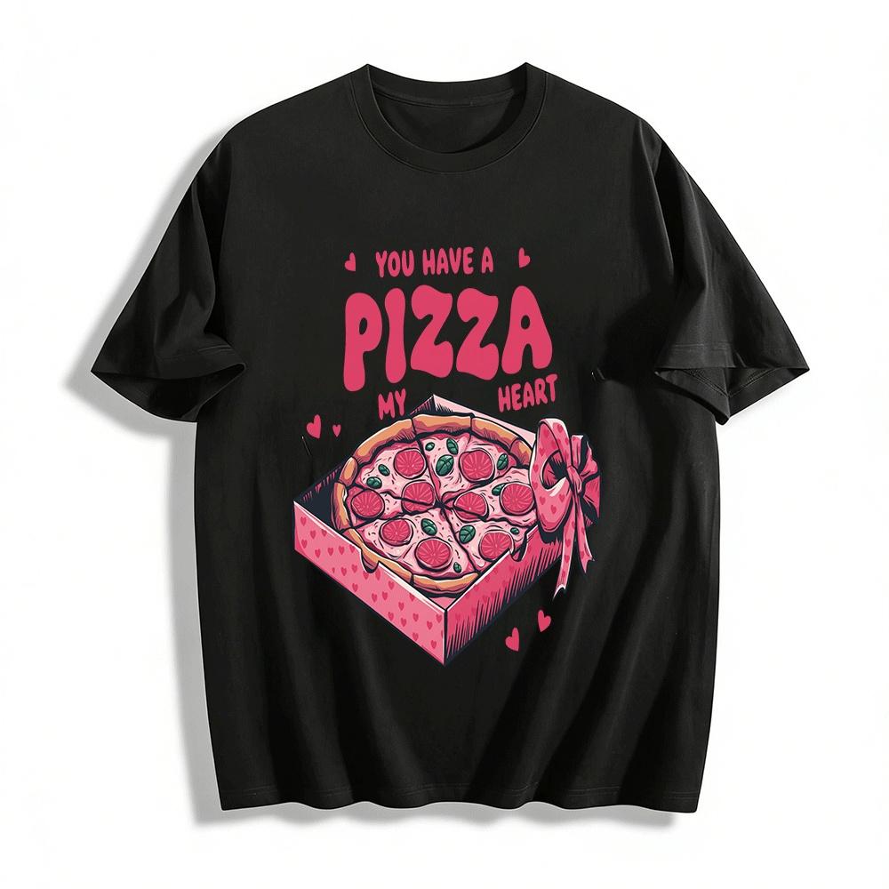 

You Have A Pizza My Heart Graphic Casual Tee Pure cotton T-shirt XXS