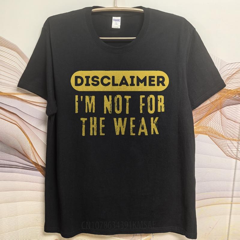 Oversized Summer Unisex Tshirt Disclaimer Im Not For The Weak Short Sleeve Cotton Round Neck Tee Shirt Cotton Top Tees