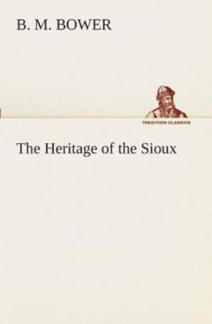 The The Heritage of the Sioux Book
