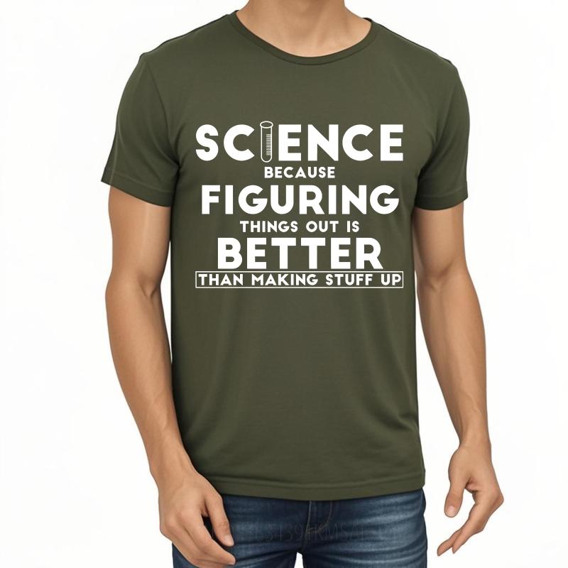Cool For Man Summer tshirt Science Because Figuring Things Out Is Better Than Making Stuff Up Short Sleeve Soft Oneck Boys