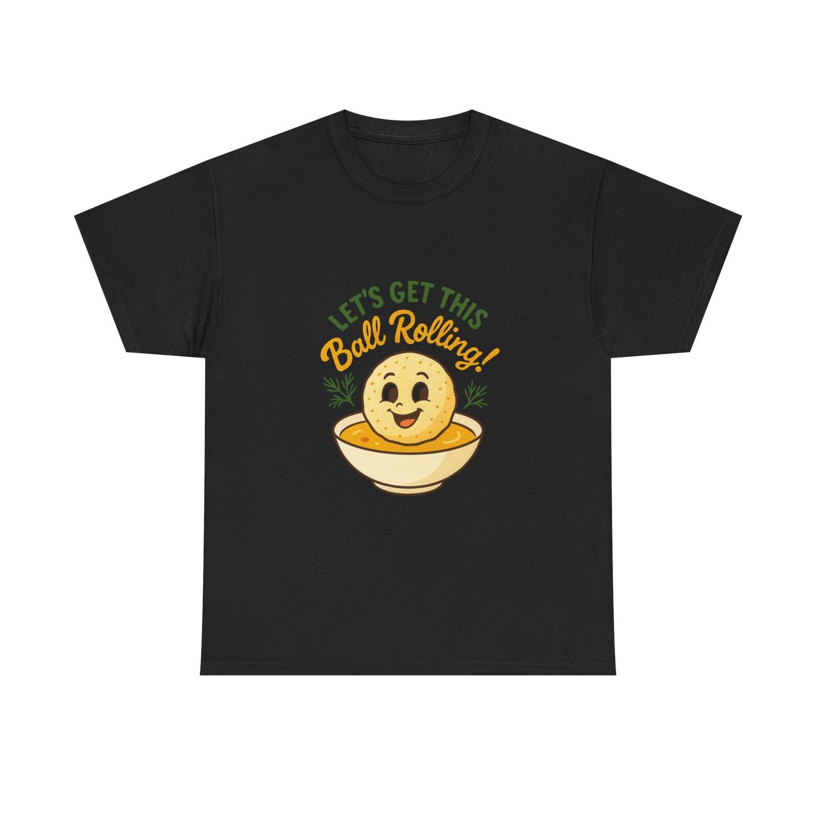 Foodie Tee Let s Get This Ball Rolling! Jewish Matzo Matzah Ball Soup Passover 4XL