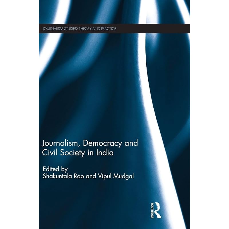 Journalism, Democracy and Civil Society in India (Journalism Studies)