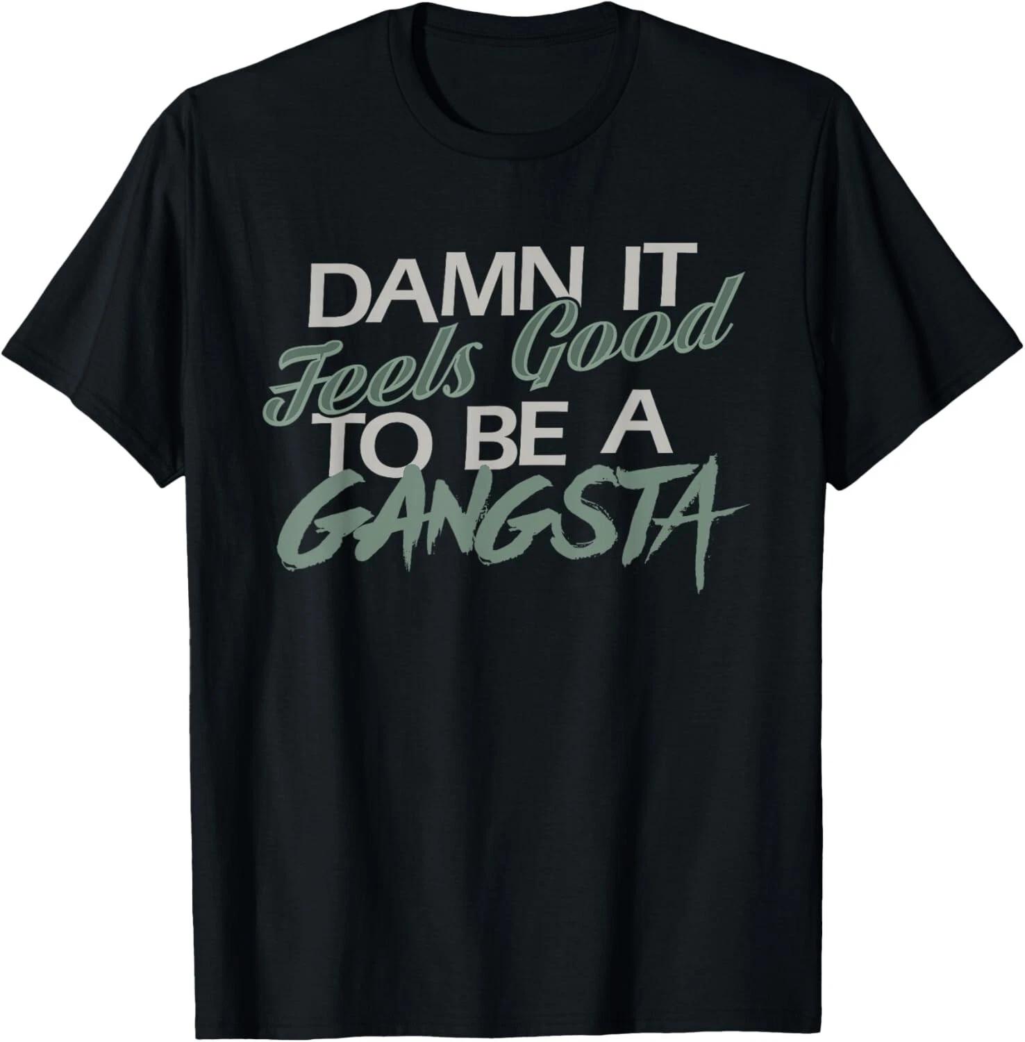 

Damn it feels good to be a Gangsta Tee Gift Unisex T-Shirt L