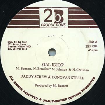 12inch Record DADDY SCREW / DONOVAN STEELE - Gal Idiot 2BP004 2b Productions 1994 UK Reggae, Ska & Dub Used