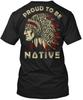 Casual Proud Native To Be Cherokee Apache Sioux T-Shirt