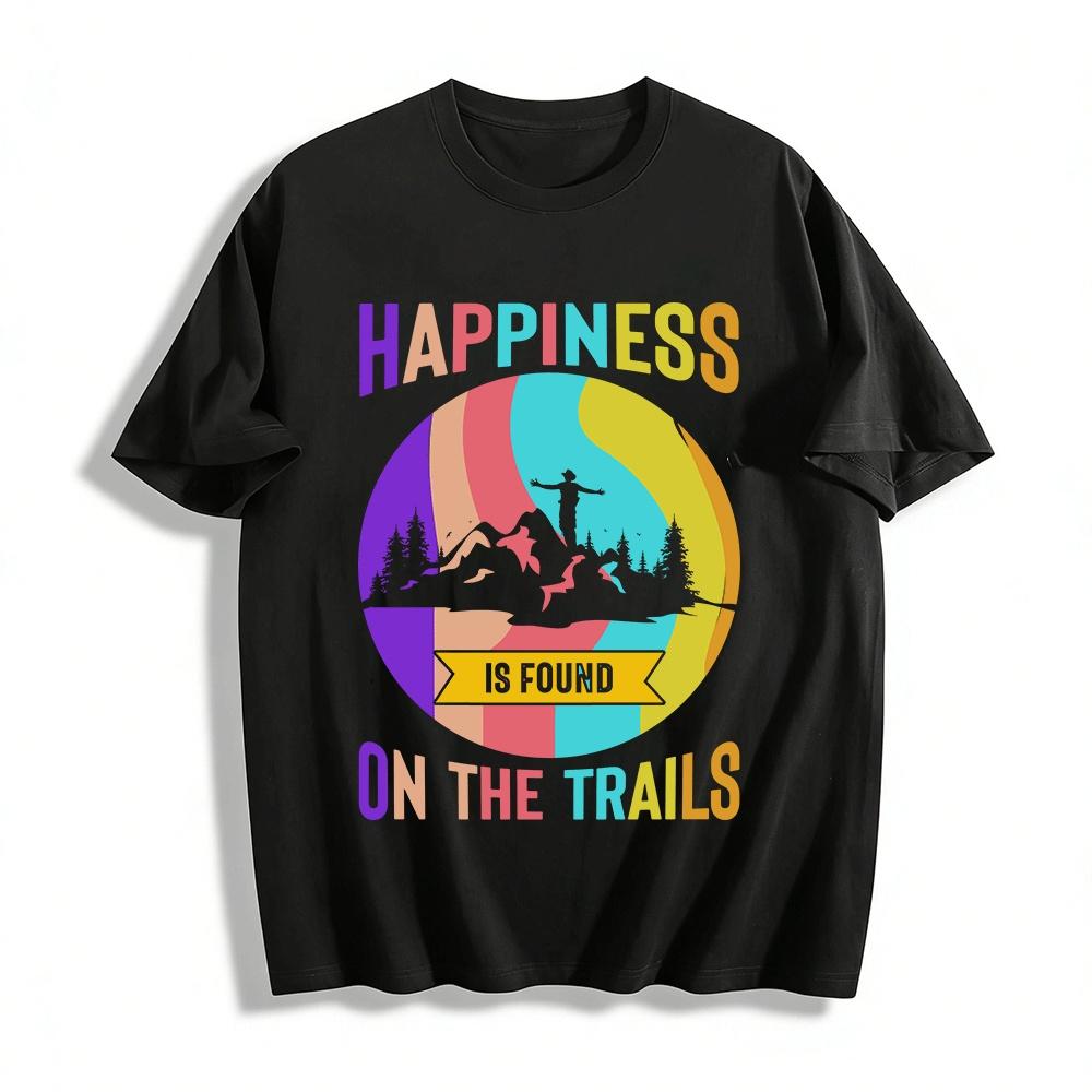 Happiness Is Found On The Trails Outdoor Hiking Tee Pure cotton T-shirt XXS