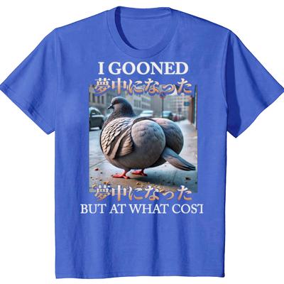 I Gooned But At What Cost Funny Pigeon Meme T Shirt Harajuku Japanese Style T-shirt Men Women Casual Fashion Oversized T-shirts