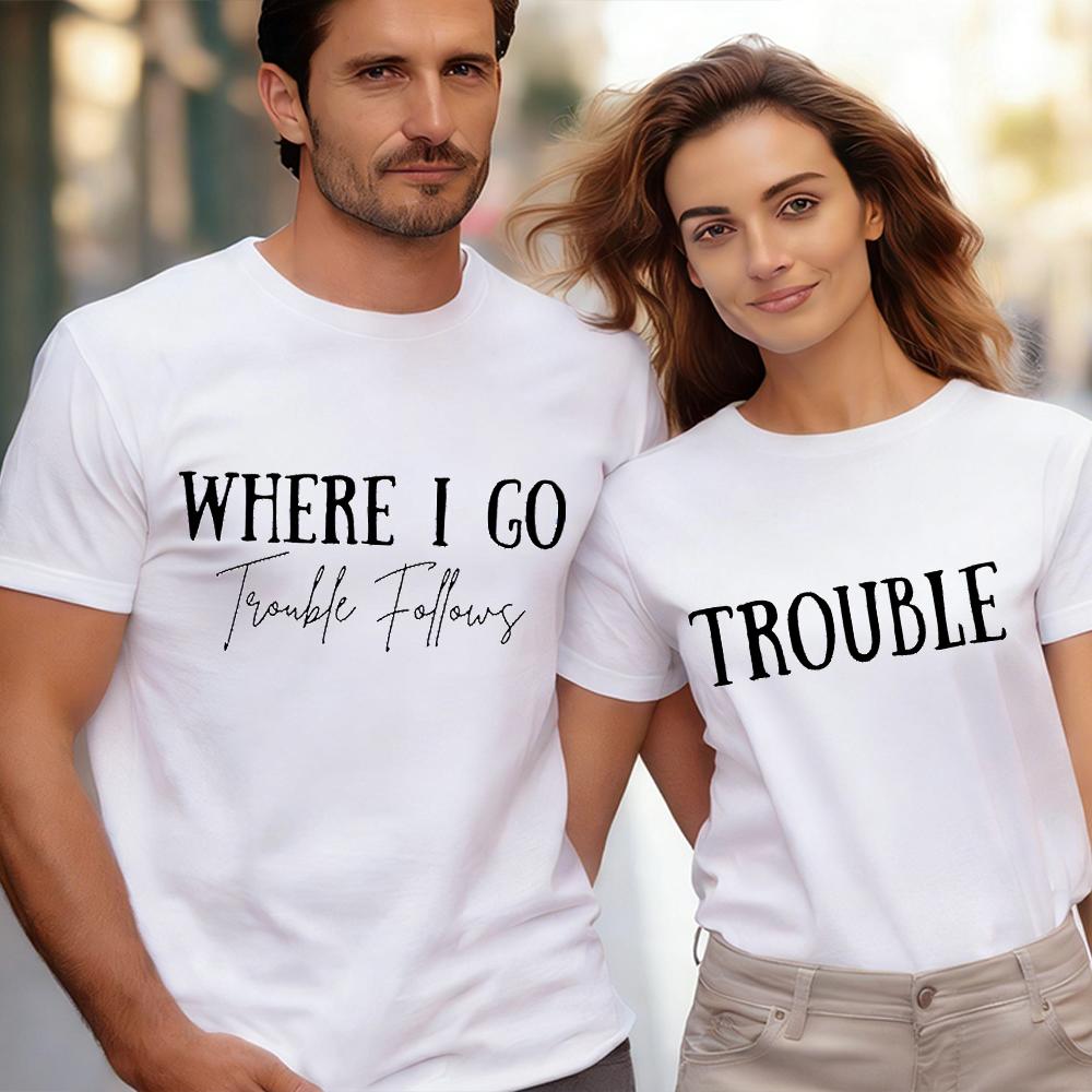Valentines Day Tshirt Where I GoTrouble Print Funny Letter Graphic T Shirt Women Men Crewneck Y2K Tops Couple Matching Tshirt