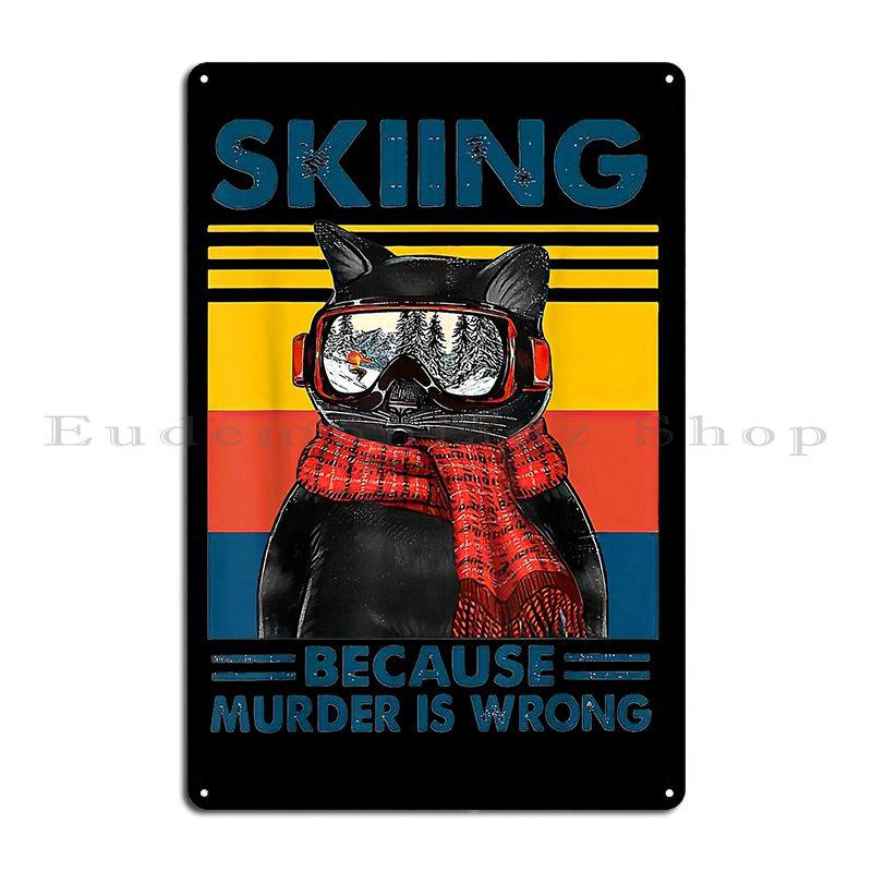 Black Cat Sky Because Murder Is Wrong Skiing The meowtains are calling and i must go Cat Metal Plaque Mural Tin Sign Poster