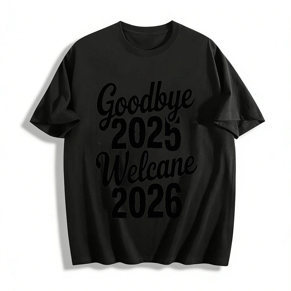 

Goodbye 2025 Welcome 2026 New Year Themed Casual Printed Top Pure cotton T-shirt XXS