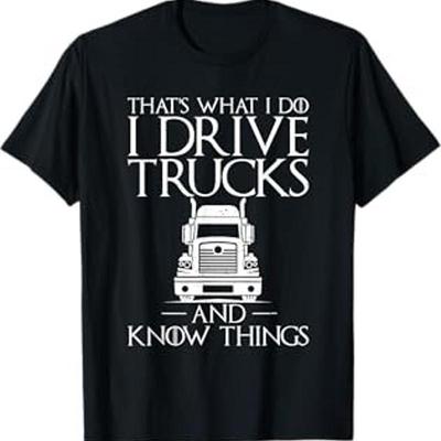 Thats What I Do Drive Trucks And Know Things Truck Driver T Shirt