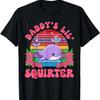 Women Inappropriate Funny Daddy'S Lil Squirter Embarrassing T Shirt