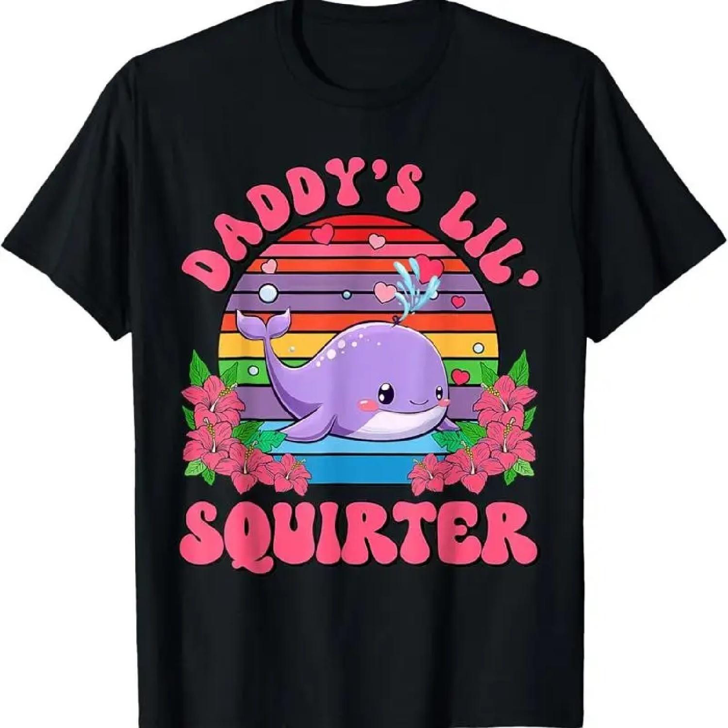 Women Inappropriate Funny Daddy S Lil Squirter Embarrassing T Shirt S