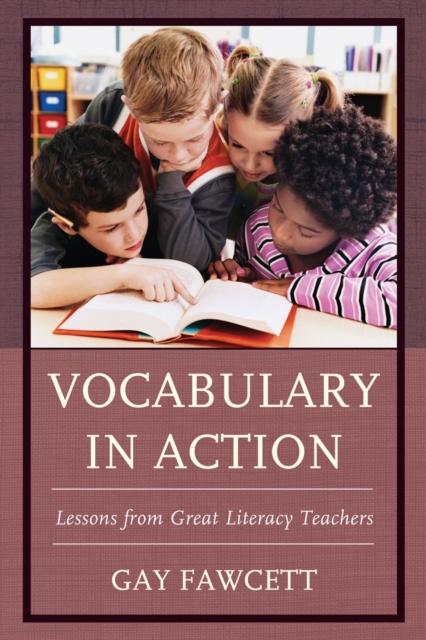 The Vocabulary In Action : Lessons from Great Literacy Teachers Book